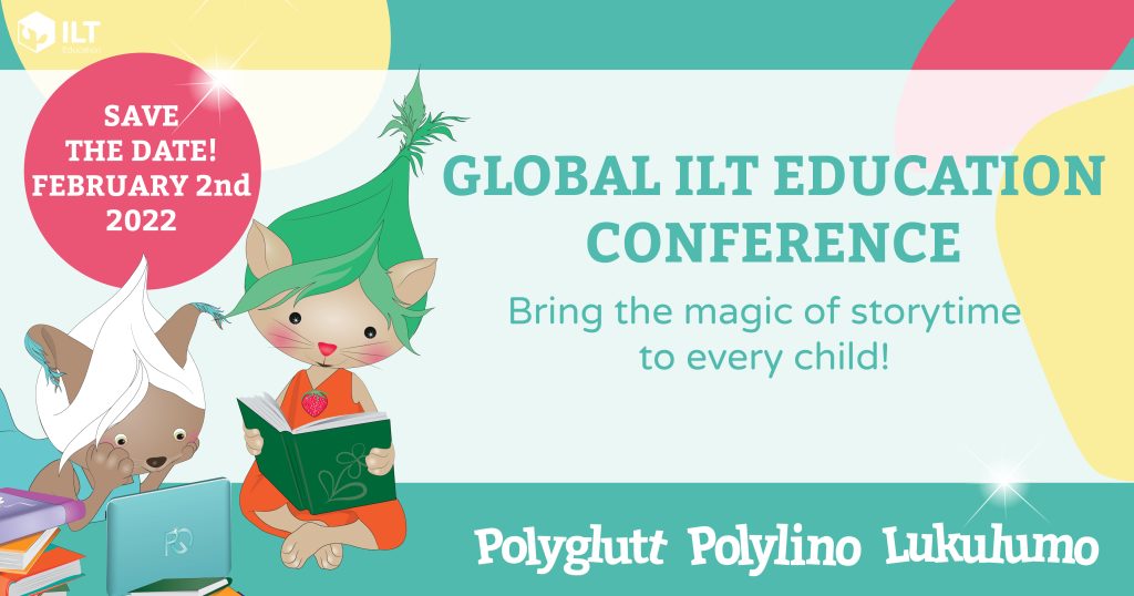 First global ILT Education Conference February 2, 2022 - Bring the magic of storytime to every child