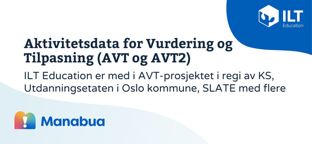 ILT Education er med i FOU-prosjektene Aktivitetsdata for Vurdering og Tilpasning (AVT og AVT2)