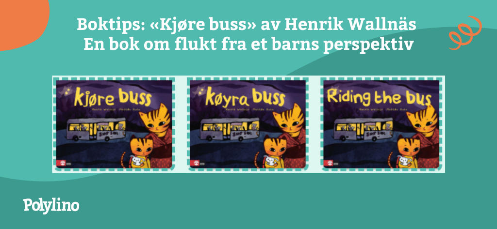 Skjermbilder av bøkene «Kjøre buss» med Henrik Wallnäs om et lite barns og morens flukt fra krig. Bokomslagene er avbildet på norsk bokmål og nynorsk, og engelsk